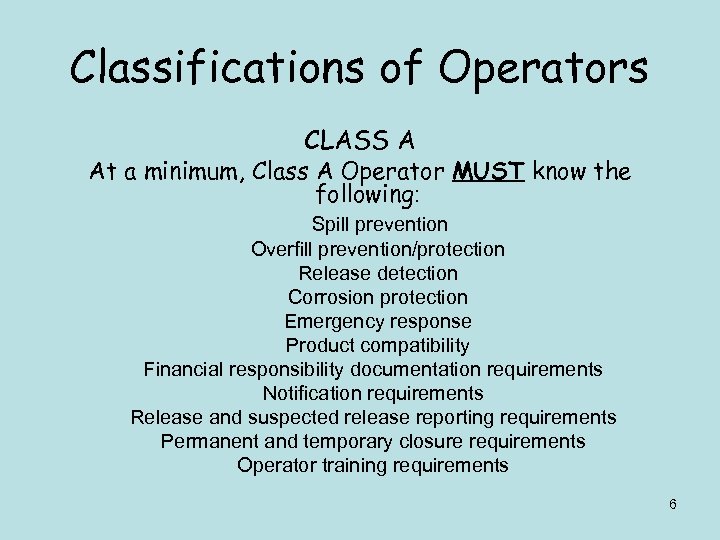 Classifications of Operators CLASS A At a minimum, Class A Operator MUST know the