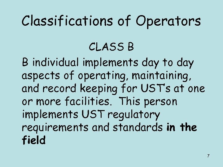 Classifications of Operators CLASS B B individual implements day to day aspects of operating,