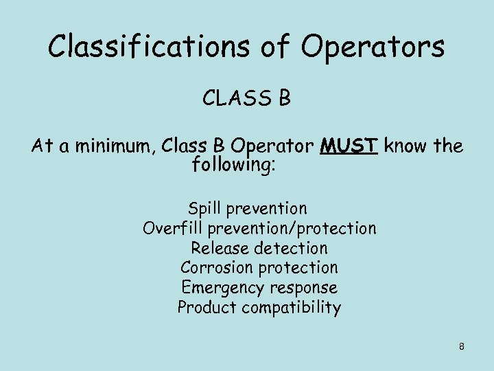 Classifications of Operators CLASS B At a minimum, Class B Operator MUST know the