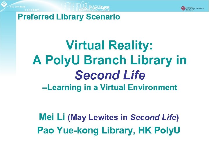 Preferred Library Scenario Virtual Reality: A Poly. U Branch Library in Second Life --Learning