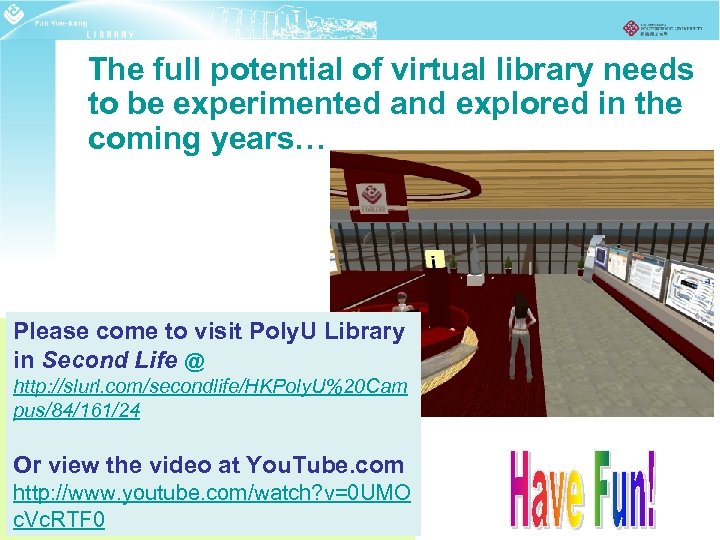 The full potential of virtual library needs to be experimented and explored in the