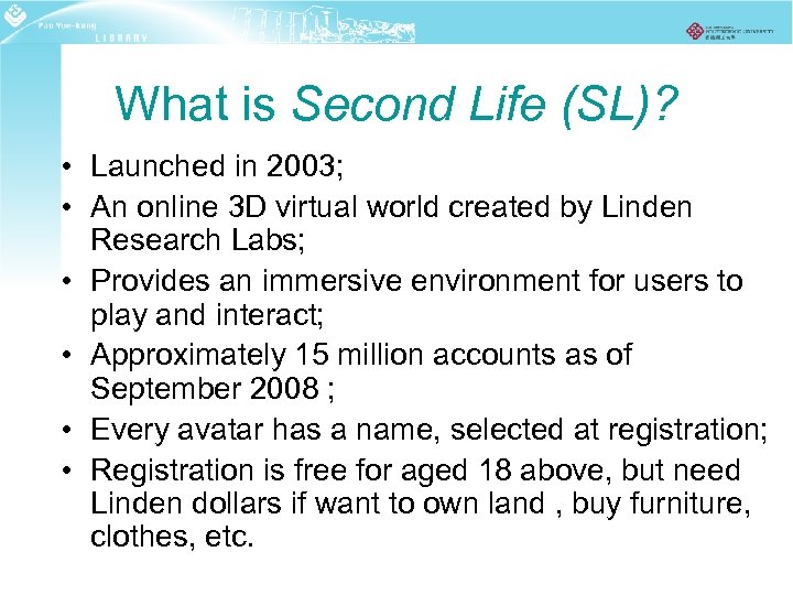 What is Second Life (SL)? • Launched in 2003; • An online 3 D