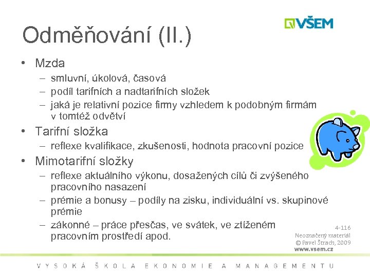 Odměňování (II. ) • Mzda – smluvní, úkolová, časová – podíl tarifních a nadtarifních