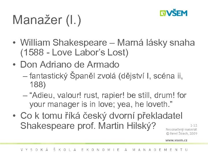 Manažer (I. ) • William Shakespeare – Marná lásky snaha (1588 - Love Labor’s