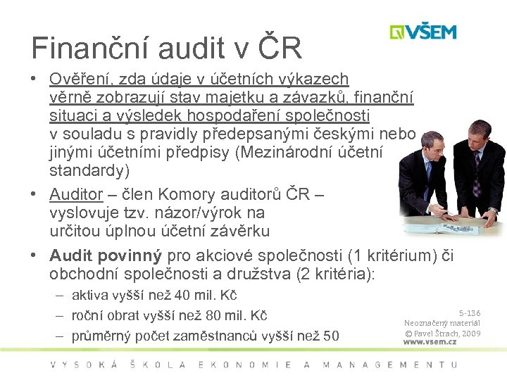 Finanční audit v ČR • Ověření, zda údaje v účetních výkazech věrně zobrazují stav