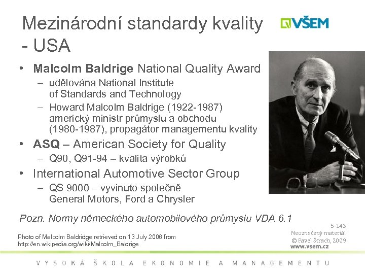 Mezinárodní standardy kvality - USA • Malcolm Baldrige National Quality Award – udělována National