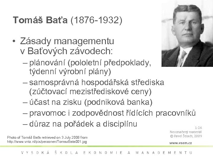 Tomáš Baťa (1876 -1932) • Zásady managementu v Baťových závodech: – plánování (pololetní předpoklady,