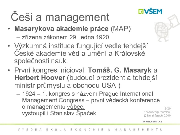 Češi a management • Masarykova akademie práce (MAP) – zřízena zákonem 29. ledna 1920