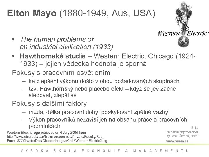 Elton Mayo (1880 -1949, Aus, USA) • The human problems of an industrial civilization