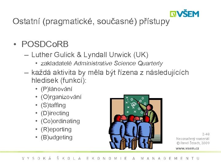 Ostatní (pragmatické, současné) přístupy • POSDCo. RB – Luther Gulick & Lyndall Urwick (UK)