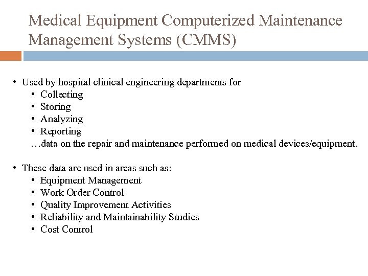 Medical Equipment Computerized Maintenance Management Systems (CMMS) • Used by hospital clinical engineering departments