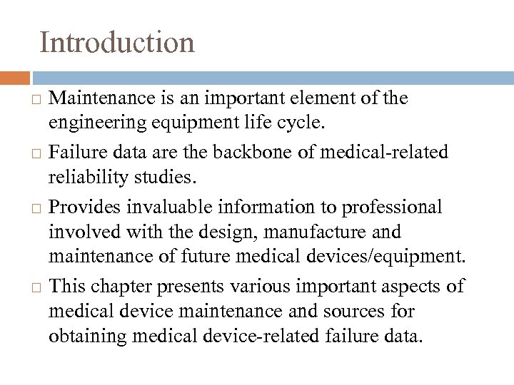 Introduction Maintenance is an important element of the engineering equipment life cycle. Failure data