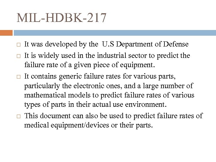 MIL-HDBK-217 It was developed by the U. S Department of Defense It is widely