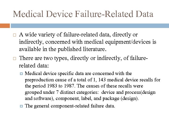 Medical Device Failure-Related Data A wide variety of failure-related data, directly or indirectly, concerned