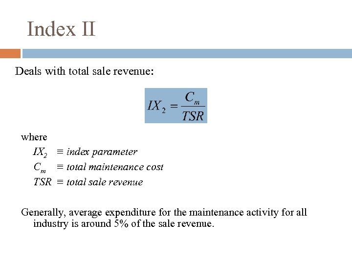 Index II Deals with total sale revenue: where IX 2 ≡ index parameter Cm