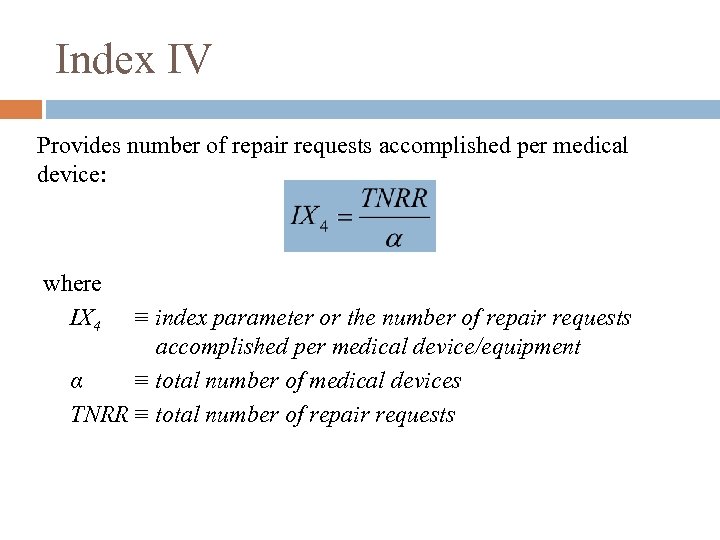 Index IV Provides number of repair requests accomplished per medical device: where IX 4