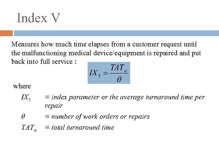 Index V Measures how much time elapses from a customer request until the malfunctioning