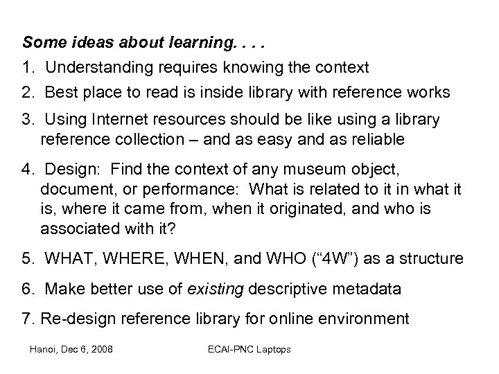 Some ideas about learning. . 1. Understanding requires knowing the context 2. Best place