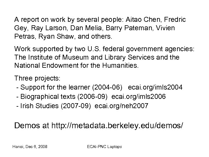 A report on work by several people: Aitao Chen, Fredric Gey, Ray Larson, Dan