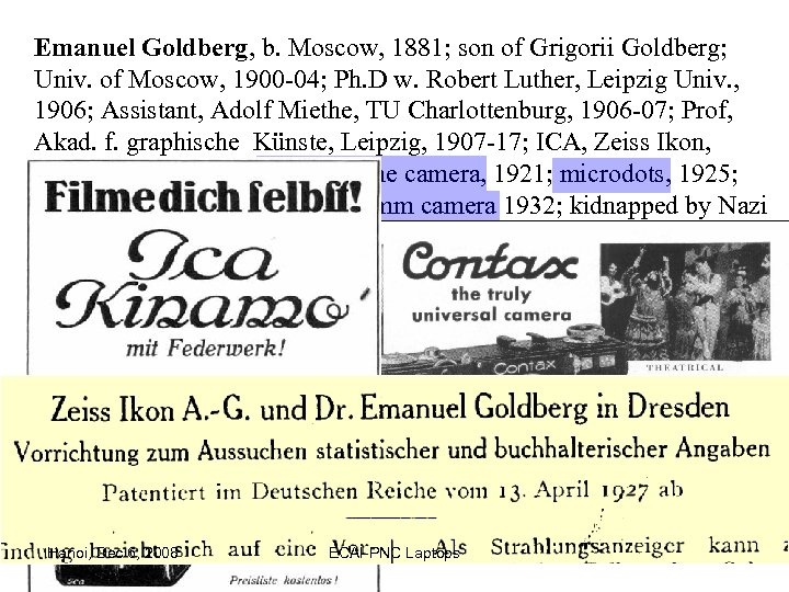 Emanuel Goldberg, b. Moscow, 1881; son of Grigorii Goldberg; Univ. of Moscow, 1900 -04;