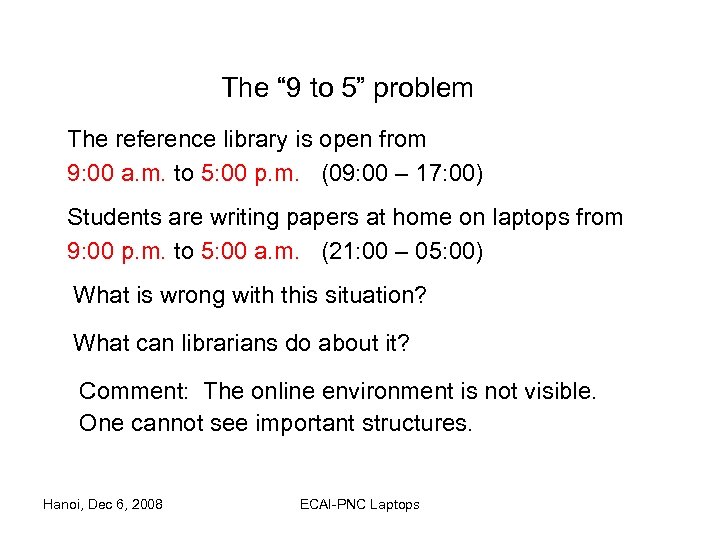 The “ 9 to 5” problem The reference library is open from 9: 00
