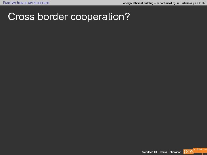 Passive-house architecture energy efficient building – expert meeting in Bratislava june 2007 Cross border