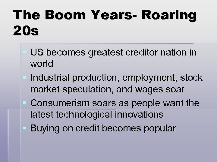 The Boom Years- Roaring 20 s § US becomes greatest creditor nation in world