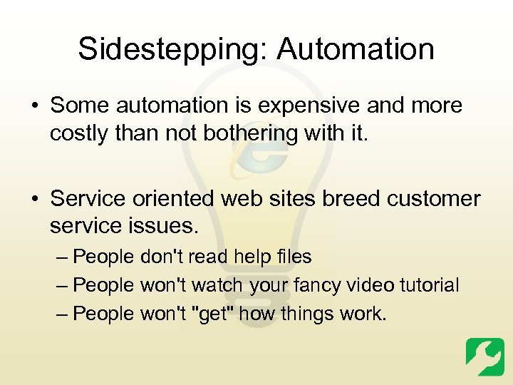 Sidestepping: Automation • Some automation is expensive and more costly than not bothering with