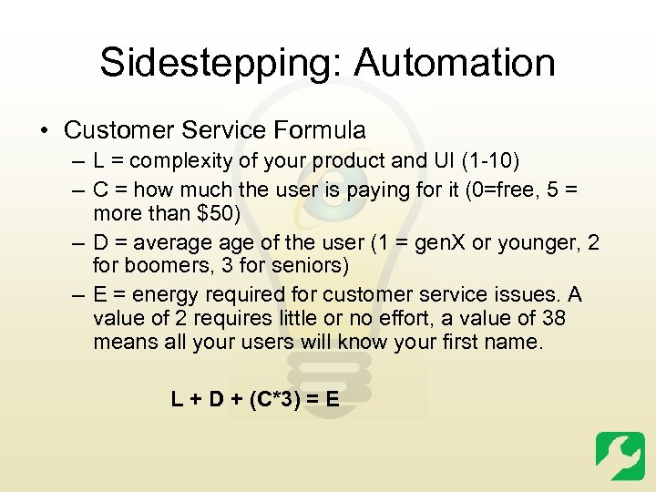 Sidestepping: Automation • Customer Service Formula – L = complexity of your product and