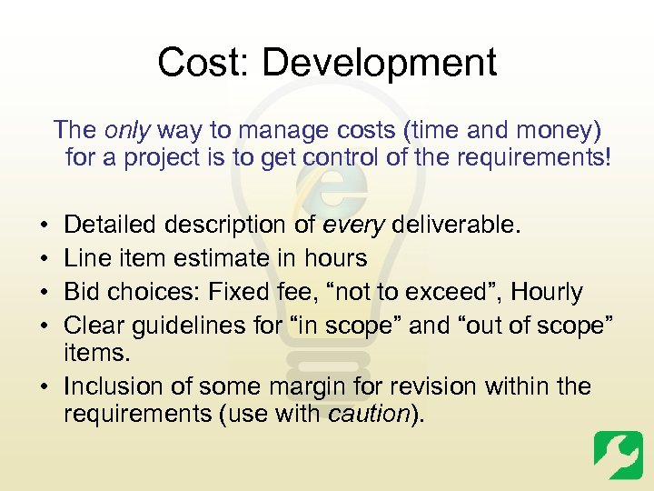 Cost: Development The only way to manage costs (time and money) for a project