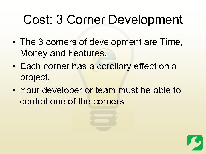 Cost: 3 Corner Development • The 3 corners of development are Time, Money and