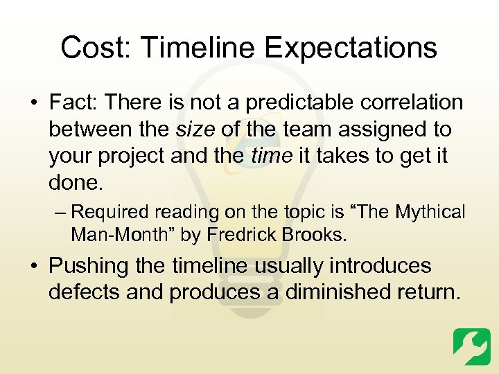 Cost: Timeline Expectations • Fact: There is not a predictable correlation between the size