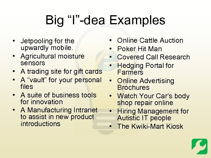 Big “I”-dea Examples • Jetpooling for the upwardly mobile. • Agricultural moisture sensors •