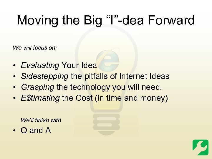 Moving the Big “I”-dea Forward We will focus on: • • Evaluating Your Idea