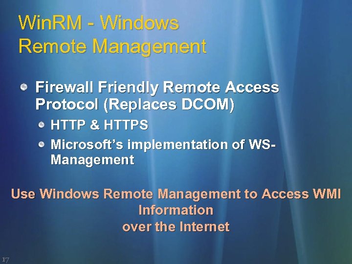 Win. RM - Windows Remote Management Firewall Friendly Remote Access Protocol (Replaces DCOM) HTTP