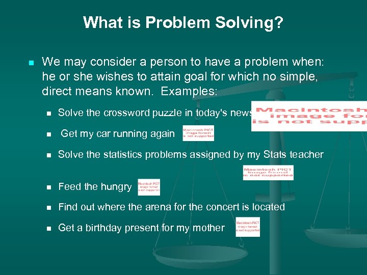 What is Problem Solving? n We may consider a person to have a problem