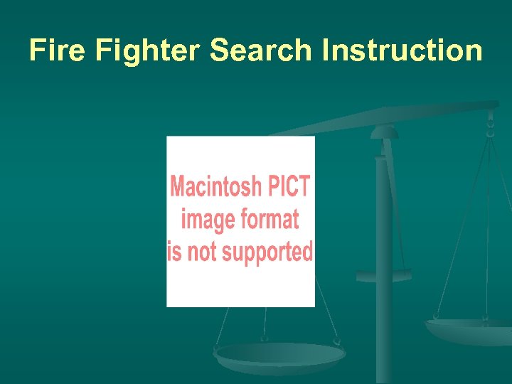 Fire Fighter Search Instruction 