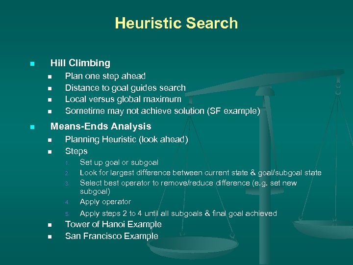 Heuristic Search n Hill Climbing n n n Plan one step ahead Distance to