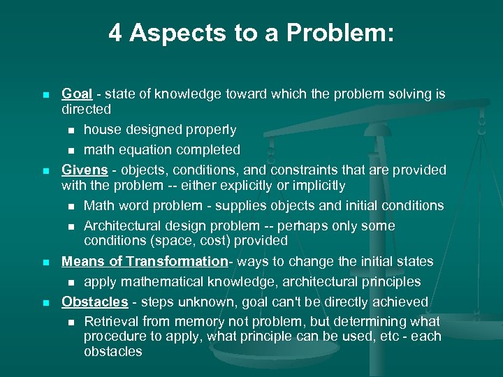 4 Aspects to a Problem: n n Goal - state of knowledge toward which