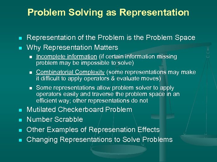 Problem Solving as Representation n n Representation of the Problem is the Problem Space