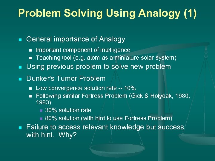 Problem Solving Using Analogy (1) n General importance of Analogy n n Important component