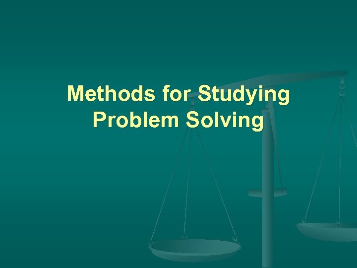 Methods for Studying Problem Solving 