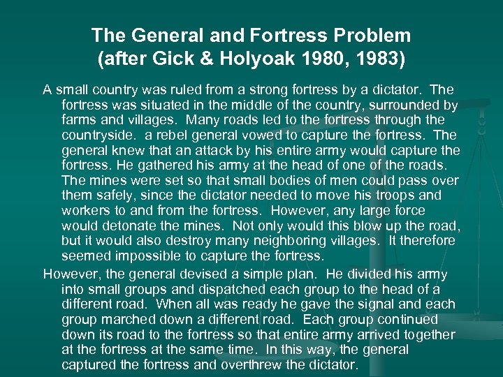 The General and Fortress Problem (after Gick & Holyoak 1980, 1983) A small country