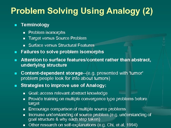 Problem Solving Using Analogy (2) n Terminology n Problem isomorphs Target versus Source Problem