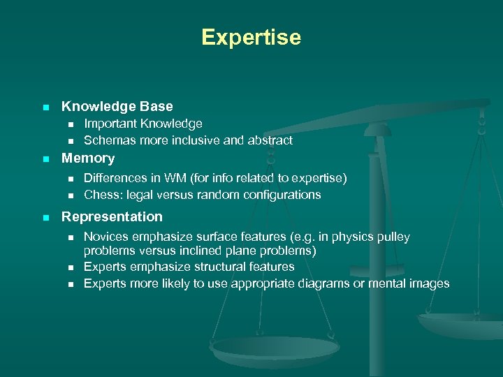 Expertise n Knowledge Base n n n Memory n n n Important Knowledge Schemas