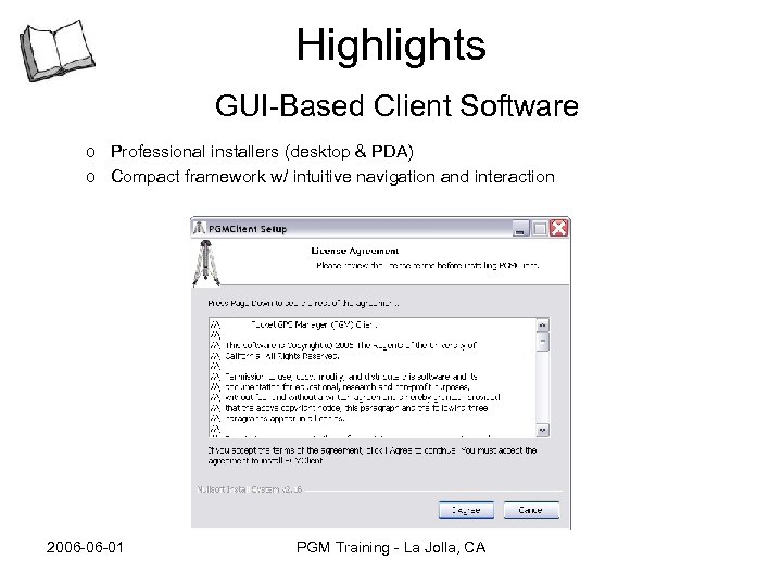 Highlights GUI-Based Client Software o Professional installers (desktop & PDA) o Compact framework w/