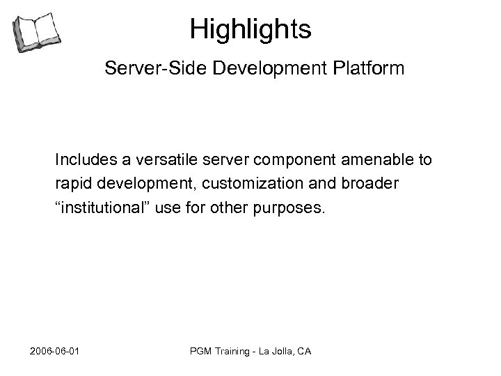 Highlights Server-Side Development Platform Includes a versatile server component amenable to rapid development, customization