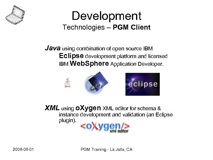 Development Technologies – PGM Client Java using combination of open source IBM Eclipse development