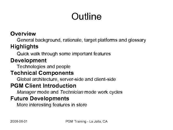 Outline Overview General background, rationale, target platforms and glossary Highlights Quick walk through some