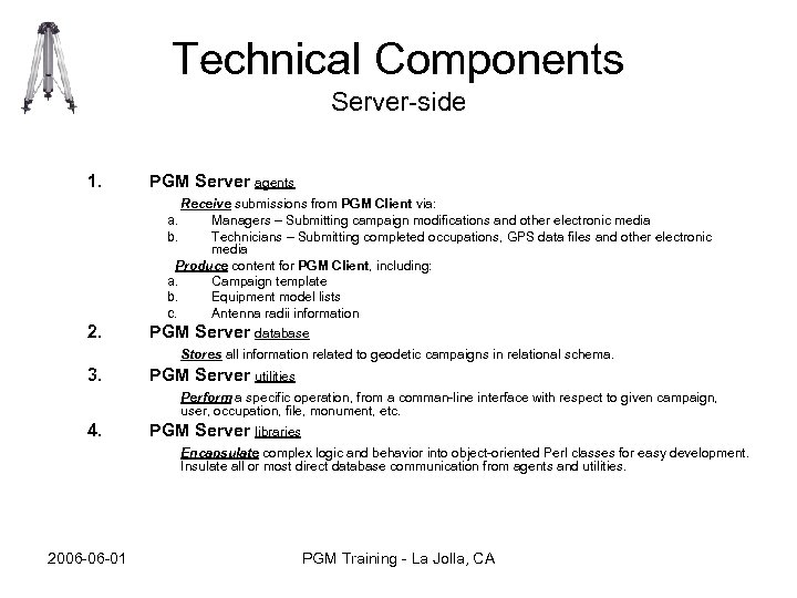 Technical Components Server-side 1. PGM Server agents Receive submissions from PGM Client via: Managers